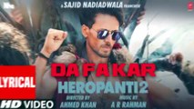 LYRICAL DaFa Kar HEROPANTI 2 Tiger S Tara S@ARRahman Hiral V Mehboob Sajid N Ahmed K