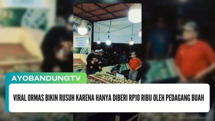 Viral Ormas Bikin Rusuh Karena Hanya Diberi Rp10 Ribu Oleh Pedagang Buah