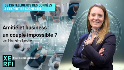 Amitié et business : un couple impossible ? [Bérangère Szostak]