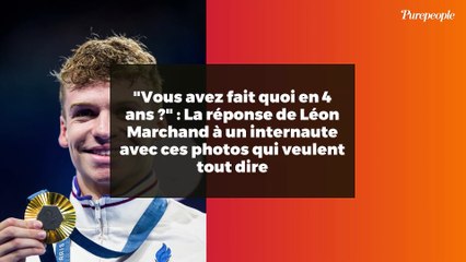 "Vous avez fait quoi en 4 ans ?" : La réponse de Léon Marchand à un internaute avec ces photos qui veulent tout dire