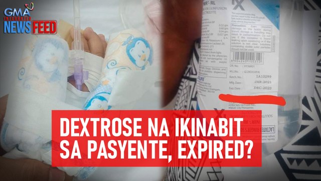 Dextrose na ikinabit sa pasyente, expired? | GMA Integrated Newsfeed
