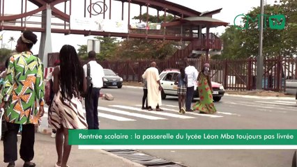 [#Reportage] Rentrée scolaire : la passerelle du lycée Léon Mba toujours pas livrée