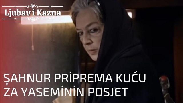 Şahnur priprema kuću za Yaseminin posjet | Ljubav i Kazna - Epizoda 18