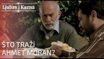 Što traži Ahmet Moran? | Ljubav i Kazna - Epizoda 19