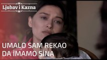 Umalo sam rekao da imamo sina | Ljubav i Kazna - Epizoda 19