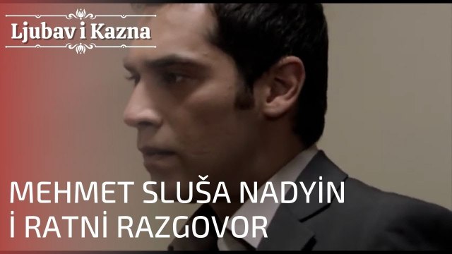 Mehmet sluša Nadyin i ratni razgovor | Ljubav i Kazna - Epizoda 19