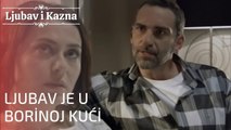 Ljubav je u Borinoj kući | Ljubav i Kazna - Epizoda 20
