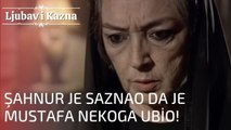 Şahnur je saznao da je Mustafa nekoga ubio! | Ljubav i Kazna - Epizoda 21