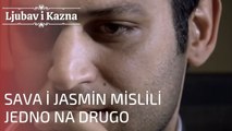 Sava i Jasmin mislili jedno na drugo | Ljubav i Kazna - Epizoda 21