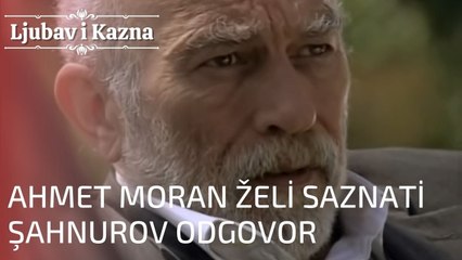 Ahmet Moran želi saznati Şahnurov odgovor | Ljubav i Kazna - Epizoda 21