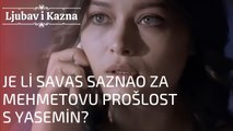 Je li Savas saznao za Mehmetovu prošlost s Yasemin? | Ljubav i Kazna - Epizoda 21