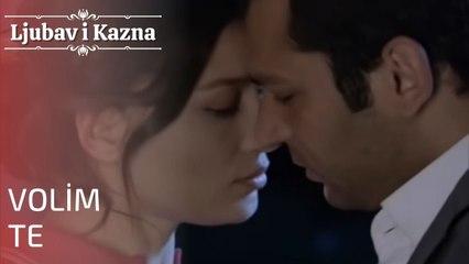 Volim te | Ljubav i Kazna - Epizoda 22