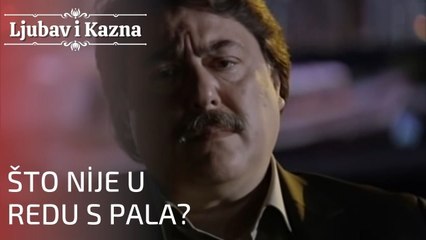 Što nije u redu s Pala? | Ljubav i Kazna - Epizoda 22