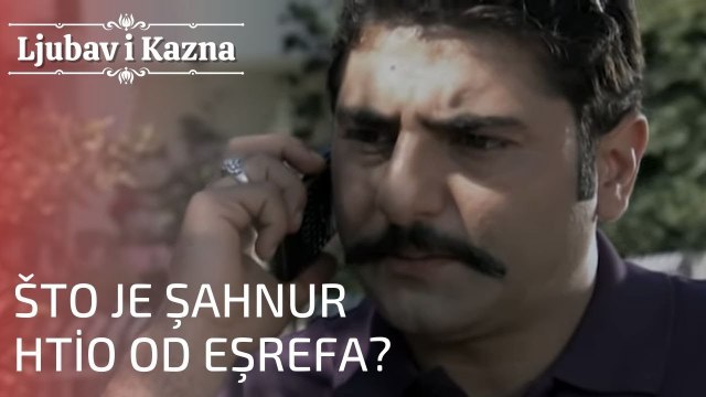 Što je Şahnur htio od Eşrefa? | Ljubav i Kazna - Epizoda 23