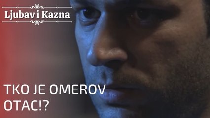 Tko je Omerov otac!? | Ljubav i Kazna - Epizoda 23