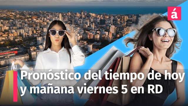 Clima para República Dominicana: pronóstico del tiempo para hoy jueves y mañana viernes 6 de septiembre.