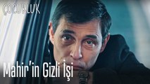 Mahir'in gizli işi - Çocukluk