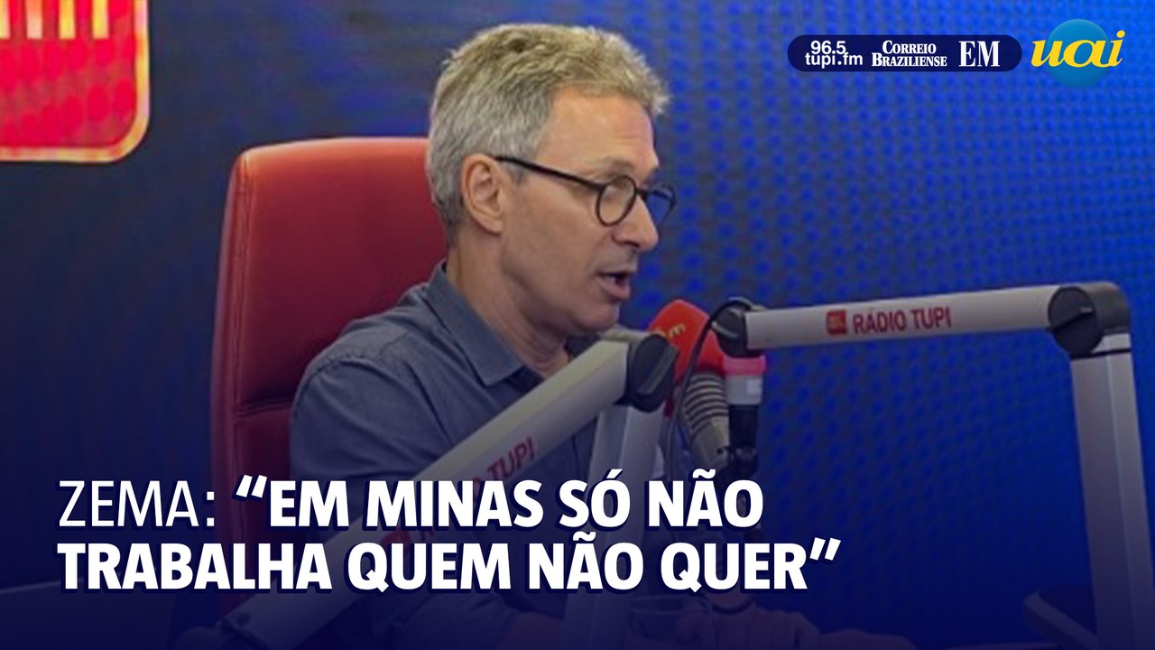Romeu Zema: 'Em Minas só não trabalha quem não quer'