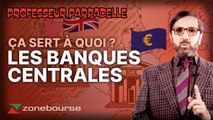 Ça sert à quoi les banques centrales ?