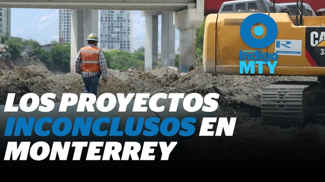 Obras a medias, calles a oscuras: los proyectos inconclusos en Monterrey | Reporte Indigo