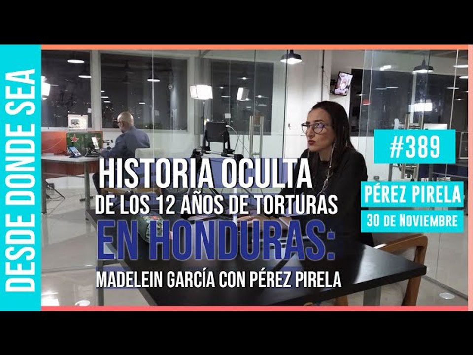 Historia oculta de los 12 años de torturas en Honduras: Madelein García con Pérez Pirela