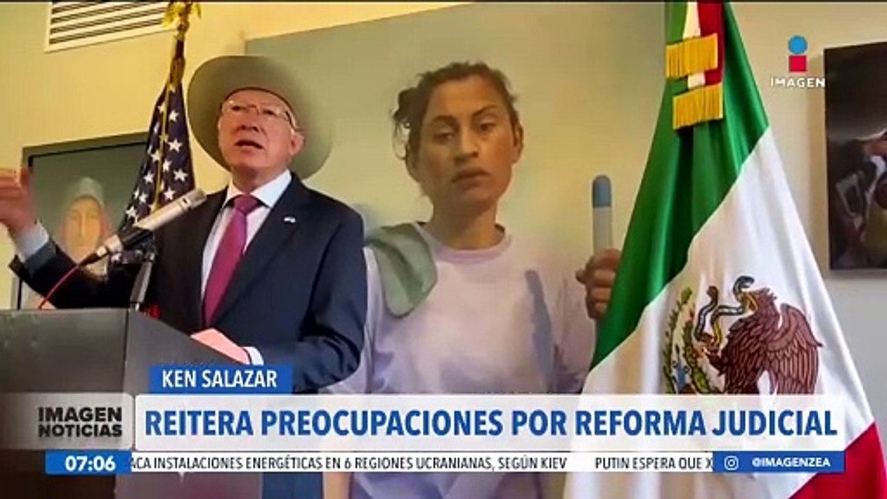 Ken Salazar reitera preocupaciones por la reforma al Poder Judicial
