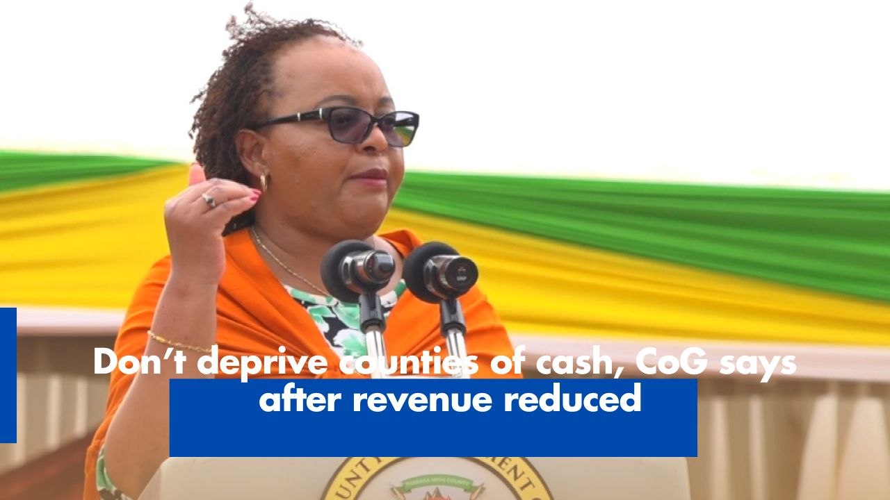 Don’t deprive counties of cash, CoG says  after revenue reduced