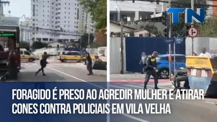 Foragido é preso ao agredir mulher e atirar cones contra policiais em Vila Velha