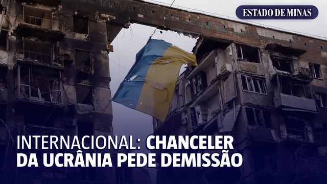 Internacional: chanceler da Ucrânia pede demissão