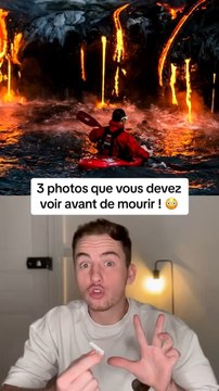 3 photos que vous devez vour avant de mourir !