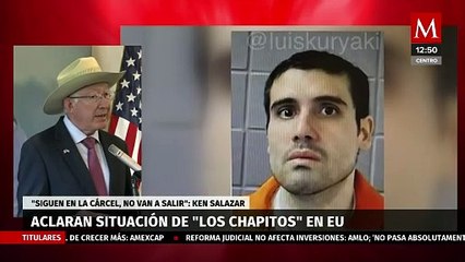 Ken Salazar garantiza que 'Los Chapitos' siguen en la cárcel y no van a salir
