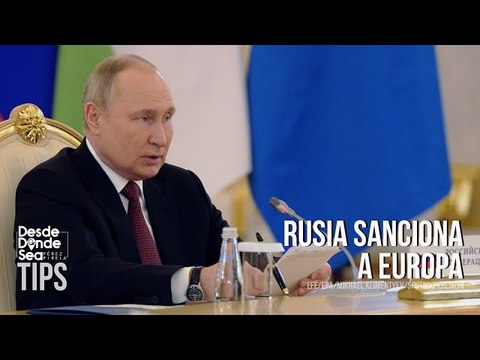 Reciprocidad: Rusia no se queda de brazos cruzados y sanciona a empresas europeas