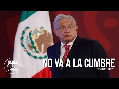Por exclusión a Venezuela, Cuba y Nicaragua: AMLO confirma que no irá a la Cumbre de las Américas