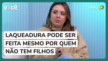 "Eu nunca precisei tomar a decisão de não ser mãe", disse Natália Marcondes sobre a laqueadura