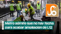 Metro admite que no hay fecha para acabar ampliación de L12