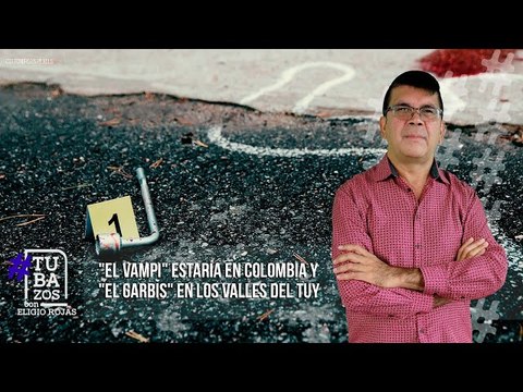 El Vampi estaría en Colombia y El Garbis en Los Valles del Tuy: Esto pasa en la Cota 905