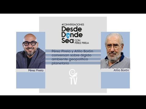 Guerra Mundial vs. Guerra diplomática: Otan, Brics, G7 explicados por Atilio Borón con Pérez Pirela