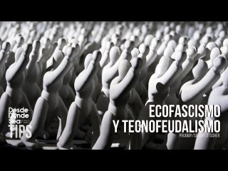 Ecofascismo y tecnofeudalismo: Ya estamos a un paso del colapso civilizatorio