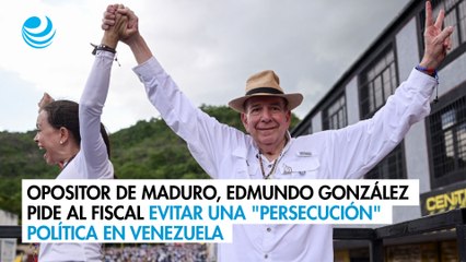 Opositor de Maduro, Edmundo González pide al fiscal evitar una "persecución" política en Venezuela