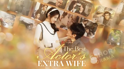 The Best Actor's Extra Wife FULL EPISODES | Short Chinese Drama