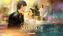 Flash Marriage To The Billionaire FULL EPISODES | Short Chinese Drama
