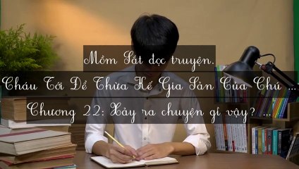 C19-C25 Cháu Tới Để Thừa Kế Gia Sản Của Chú Đó