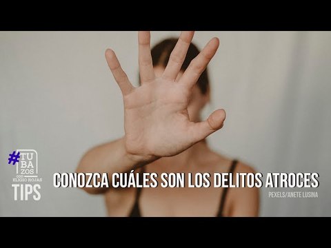 Conozca cuáles son los delitos atroces que no están sujetos a beneficios procesales en el país