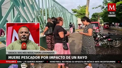 Pescador pierde la vida tras ser alcanzado por un rayo en Oaxaca