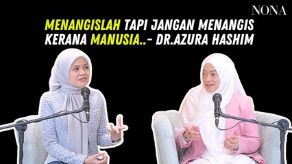 Menangislah Tapi Jangan Menangis Kerana Manusia.. -  Dr.Azura Hashim