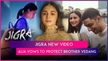 Jigra: Alia Bhatt Vows To Protect Her Brother Vedang Raina In New Intriguing Video From The Film