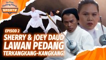 SHERRY & JOEY DAUD LAWAN PEDANG TERKANGKANG-KANGKANG | You Know Nothing About Sports | EPISOD 2