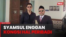 Saya pilih tak kongsi hal peribadi - Syamsul