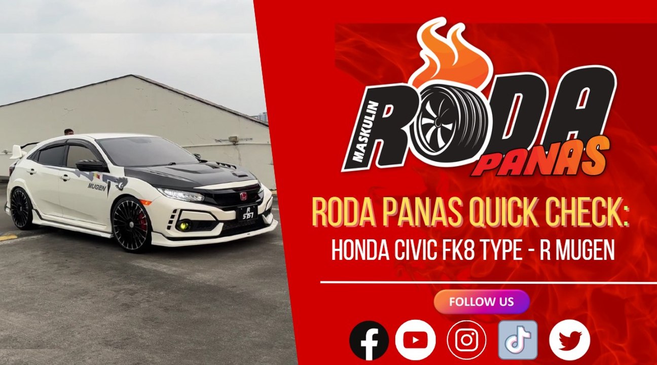 RODA PANAS QUICK CHECK : HONDA CIVIC FK8 R MUGEN