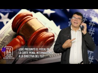 ¿Qué preguntó el fiscal de la Corte Penal Internacional a la directiva del TSJ?